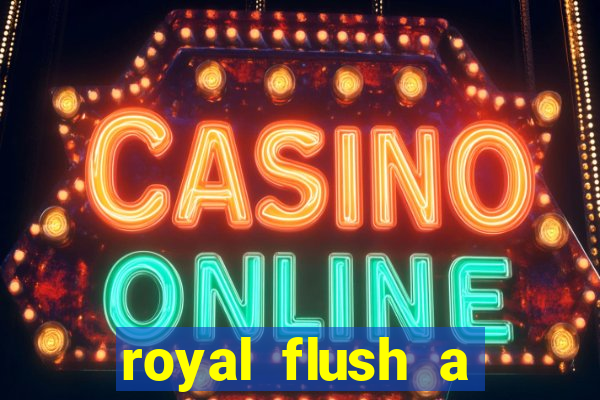 royal flush a maior jogada do poker